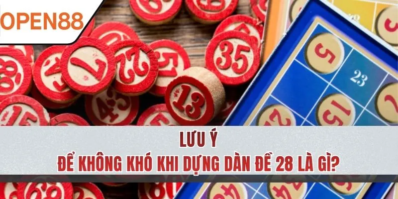 Lưu ý để không gặp khó khi thực hiện dàn đề 28