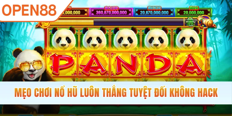 Mẹo chơi nổ hũ luôn thắng tuyệt đối không hack